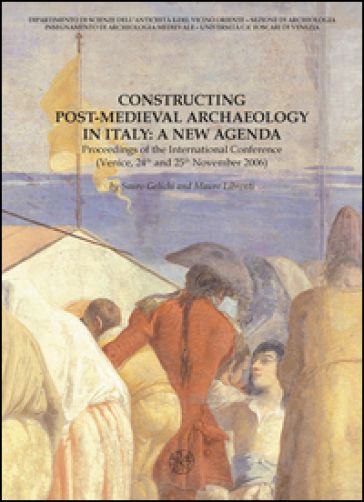 Constructing post-medieval archeology in Italy: a new agenda. Proceedings of the Internati...