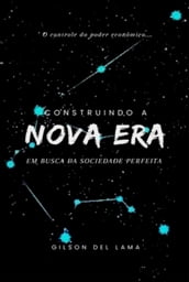 Construindo A Nova Era