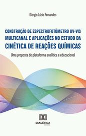 Construção de espectrofotômetro UV-VIS multicanal e aplicações no estudo da cinética de reações químicas