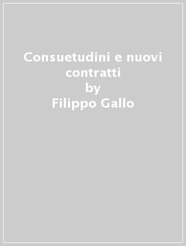 Consuetudini e nuovi contratti - Filippo Gallo