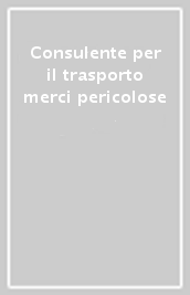 Consulente per il trasporto merci pericolose