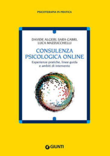 Consulenza psicologia online - Davide Algeri, Sara Gabri, Luca Mazzucchelli  - Libro - Mondadori Store