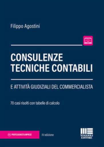 Consulenze tecniche contabili e attività giudiziali del commercialista - Filippo Agostini
