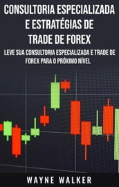 Consultoria Especializada e Estratégias De Trade De Forex