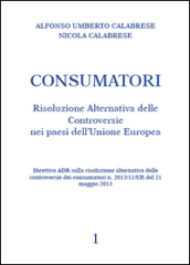 Consumatori. Risoluzione alternativa delle controversie nei paesi dell Unione Europea