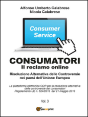 Consumatori. Il reclamo online. Risoluzione alternativa delle controversie nei paesi dell Unione Europea