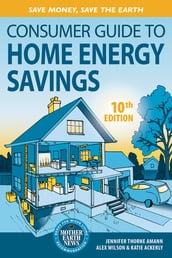 Consumer Guide to Home Energy Savings-10th Edition