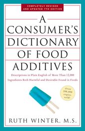 A Consumer s Dictionary of Food Additives, 7th Edition