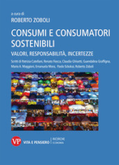 Consumi e consumatori sostenibili. Valori, responsabilità, incertezze