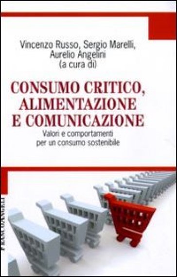 Consumo critico, alimentazione e comunicazione. Valori e comportamenti per un consumo sostenibile