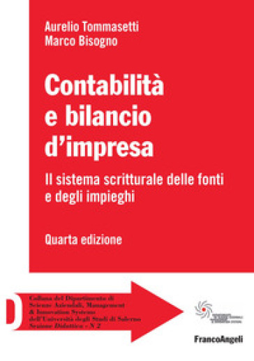 Contabilità e bilancio d'impresa. Il sistema scritturale delle fonti e degli impieghi - Aurelio Tommasetti - Marco Bisogno