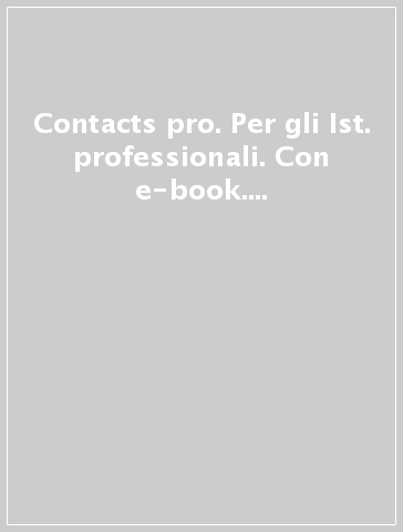 Contacts pro. Per gli Ist. professionali. Con e-book. Con espansione online. Con DVD-ROM. Con Libro: Precis grammatical