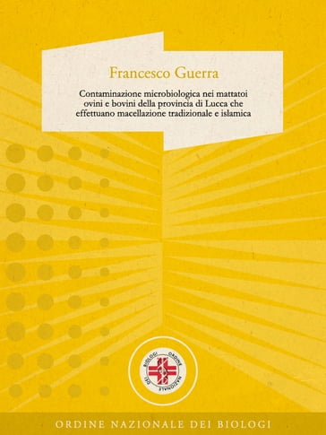 Contaminazione microbiologica nei mattatoi ovini e bovini della provincia di Lucca che effettuano macellazione tradizionale e islamica - Francesco Guerra