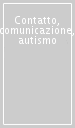 Contatto, comunicazione, autismo