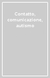 Contatto, comunicazione, autismo