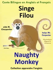 Conte Bilingue en Anglais et Français: Singe Filou aide M. Charpentier - Naughty Monkey helps Mr. Carpenter. Apprendre l anglais