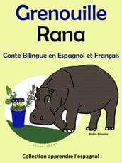 Conte Bilingue en Espagnol et Français: Grenouille - Rana. Collection apprendre l espagnol.