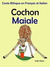 Conte Bilingue en Français et Italien: Cochon - Maiale. Collection apprendre l italien.