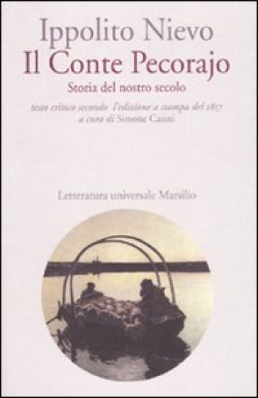 Il Conte Pecorajo. Storia del nostro secolo. Testo critico secondo l'edizione a stampa del 1857 - Ippolito Nievo