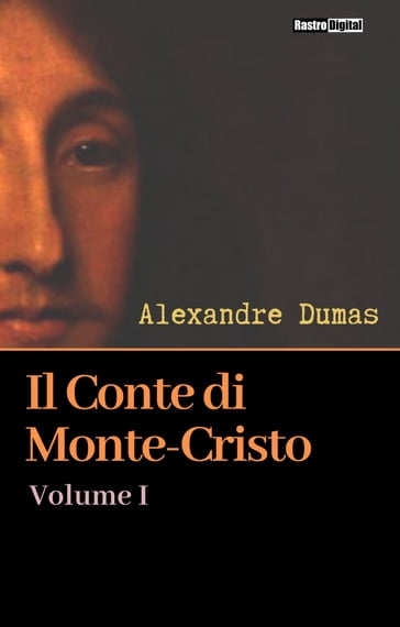 Il Conte di Monte-Cristo - Volume I - Alexandre Dumas