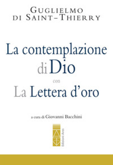 La Contemplazione di Dio-La Lettera d'oro - Guglielmo di Saint Thierry