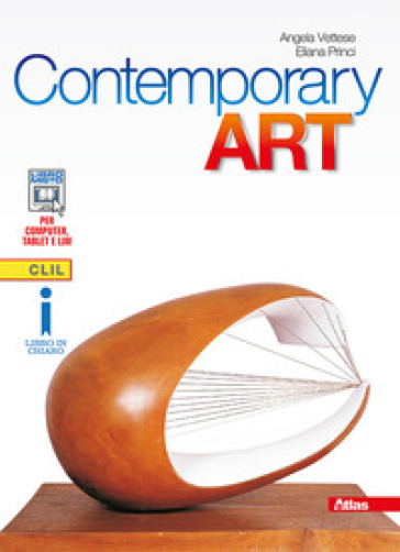 Contemporary art. 19th and 20th centuries. Per le Scuole superiori. Con e-book. Con espansione online - Angela Vettese - Eliana Princi