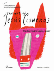 Contemporary illustration masters. The art of Jesús Cisneros