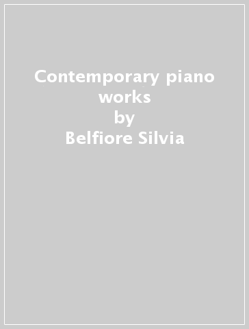 Contemporary piano works - Belfiore Silvia