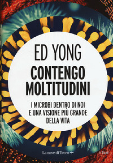 Contengo moltitudini. I microbi dentro di noi e una visione più grande della vita - Ed Yong