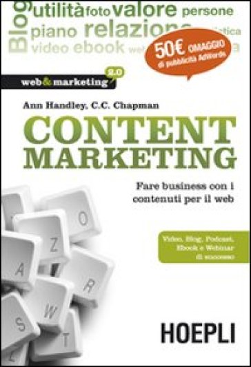 Content marketing. Fare business con i contenuti per il web - Ann Handley - C. C. Chapman