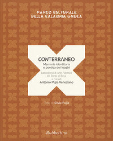 Conterraneo. Memoria identitaria e poetica dei luoghi. Laboratorio di arte pubblica del borgo di Bova. Ediz. illustrata - Silvia Pujia