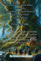 Contes de fées pour enfants. Une superbe collection de contes de fées fantastiques. Vol. 18