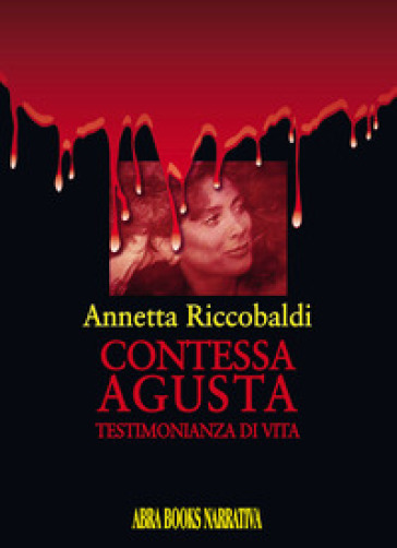 Contessa Agusta. Testimonianza di vita - Annetta Riccobaldi