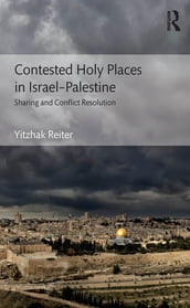 Contested Holy Places in IsraelPalestine