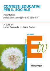 Contesti educativi per il sociale. Progettualità, professioni e setting per le età della vita. 1.