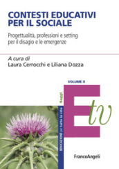 Contesti educativi per il sociale. Progettualità, professioni e setting per il benessere individuale e di comunità. 2.