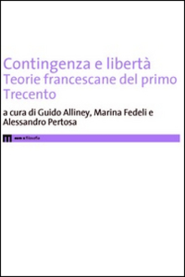 Contigenza e libertà. Teorie francescane del primo Trecento