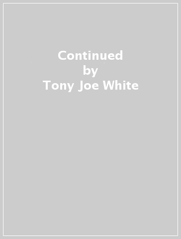 Continued - Tony Joe White