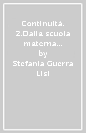 Continuità. 2.Dalla scuola materna alla scuola elementare