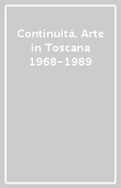 Continuità. Arte in Toscana 1968-1989