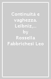 Continuità e vaghezza. Leibniz, Goethe, Peirce, Wittgenstein