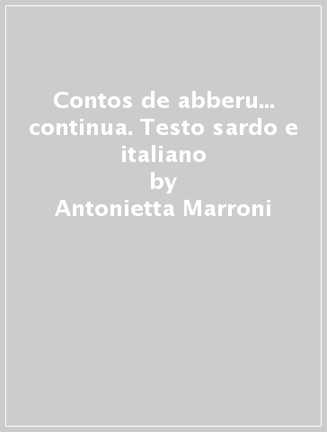 Contos de abberu... continua. Testo sardo e italiano - Antonietta Marroni