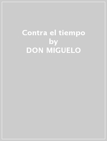 Contra el tiempo - DON MIGUELO