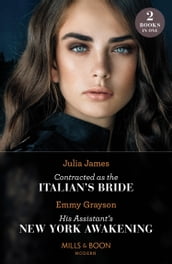 Contracted As The Italian s Bride / His Assistant s New York Awakening: Contracted as the Italian s Bride / His Assistant s New York Awakening (Mills & Boon Modern)