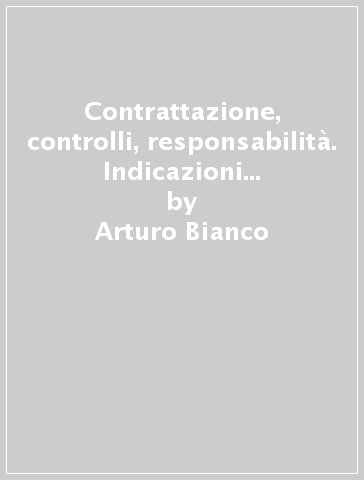 Contrattazione, controlli, responsabilità. Indicazioni operative per la contrattazione decentrata e per evitare la maturazione di responsabilità. Con CD-ROM - Arturo Bianco