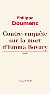 Contre-enquête sur la mort d Emma Bovary