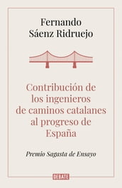 Contribución de los ingenieros de caminos catalanes al progreso de España