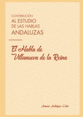 Contribución al estudio de las hablas andaluzas: el habla de Villanueva de la Reina