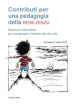 Contributi per una pedagogia della resilienza. Ripensare l educazione per ricongiungere l infanzia alla vita reale. Convegno (3 marzo 2018)