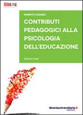 Contributi pedagogici alla psicologia dell educazione. Schemi e testi